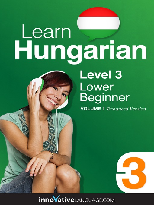 Title details for Learn Hungarian: Level 3: Beginner Hungarian by Innovative Language Learning, LLC - Available
